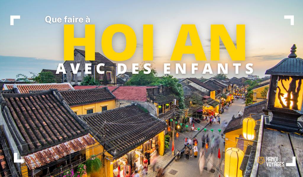 Que faire à Hoi An avec des enfants
