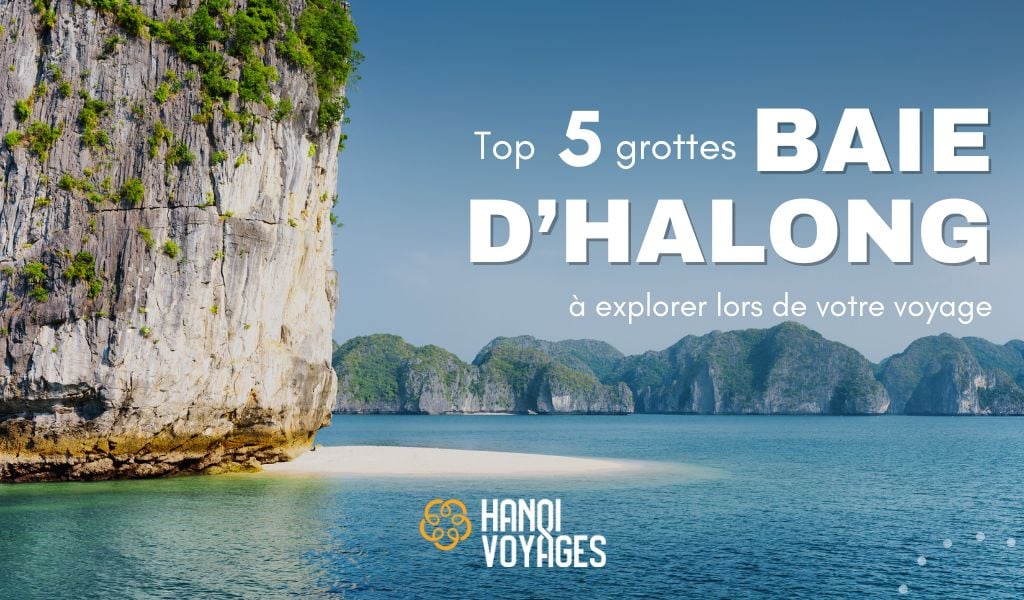 Top 5 grottes baie d’Halong à explorer lors de votre voyage